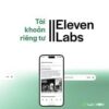 ElevenLabs AI – Tạo Giọng Nói Trong Vài Phút
