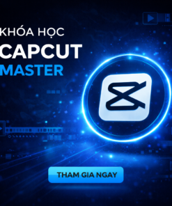 Khóa Học Edit Video Ngắn Lên Xu Hướng