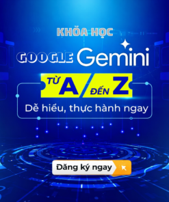 Khóa Học Google Gemini Từ A Đến Z [Dễ Hiểu, Thực Hành Ngay]